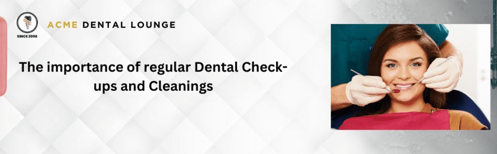 The importance of regular Dental Check-ups and Cleanings - Acme Dental ...